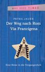 Petra Jauer: Der Weg nach Rom - Via Francigena, Buch