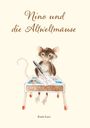 „Nino und die Altweltmäuse“. Illustration: Eine Maus mit Feder und Papier an einem Tisch. Unten steht "Karin Lurz".