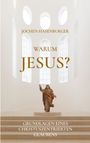 "JOCHEN HASENBURGER WARUM JESUS? GRUNDLAGEN EINES CHRISTUSZENTRIERTEN GLAUBENS." Statue von Jesus vor weißem Hintergrund.