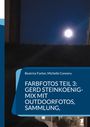 Beatrice Farber: Farbfotos Teil 3: Gerd Steinkoenig-Mix mit Outdoorfotos, Sammlung,, Buch