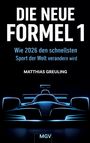 "Die neue Formel 1", "Wie 2026 den schnellsten Sport der Welt verändern wird", "Matthias Greuling". Silhouette eines Autos.