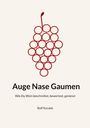 Auge Nase Gaumen. Wie Du Wein beschreibst, bewertest, genießt. Rolf Kuratle. Illustriert mit roten Kreisen als Traubenform.