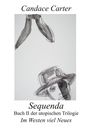 Oben: "Candace Carter". Unten: "Sequenda", "Buch II der utopischen Trilogie", "Im Westen viel Neues". Skizzen: Bananen, Gesicht mit Hut.