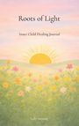 "Roots of Light", "Inner Child Healing Journal", und "Sally Sarpong". Illustration zeigt einen Sonnenaufgang über einer Blumenwiese.