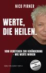 Titel: "Werte, die heilen". Untertitel: "Vom Verstehen zur Veränderung - wie Werte wirken". Autor: Nico Pirner. Empfohlen für Heilberufe. Eine männliche Person rechts im Bild.