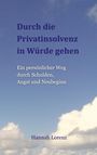 Titel: "Durch die Privatinsolvenz in Würde gehen". Autor: Hannah Lorenz. Wolken am blauen Himmel im Hintergrund.