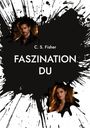 Text: C. S. Fisher, FASZINATION DU. Schwarze Tintenflecken, zwei Portraits eines Mannes und einer Frau auf weißem Hintergrund.