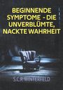 „BEGINNENDE SYMPTOME - DIE UNVERBLÜMTE, NACKTE WAHRHEIT“ steht in Gelb, darunter „S.C.R WINTERFELD“. Ein verlassener Sessel auf dunklem Boden.