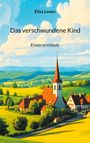 Text: "Elisa Laxen, Das verschwundene Kind, Erwin ermittelt." Landschaft mit Dorf, Kirche und Hügeln unter blauem Himmel.