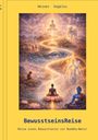 Texte: Heiner Vogelei, BewusstseinsReise, Reise eines Bewusstseins zur Buddha-Natur. Illustration von meditierenden Figuren und Natur.