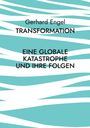 Text: "Gerhard Engel TRANSFORMATION EINE GLOBALE KATASTROPHE UND IHRE FOLGEN". Hintergrund: türkise und weiße Linien.