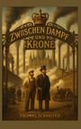 „Zwischen Dampf und Krone“ und „Thomas Schröter“. Gemälde mit Arbeitern vor Fabrik und dampfenden Schornsteinen.