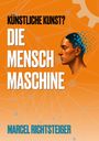 Marcel Richtsteiger: Die Mensch Maschine, Buch