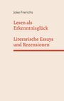 "Lesen als Erkenntnisglück: Literarische Essays und Rezensionen" von Joke Frerichs in roten Buchstaben auf hellem Hintergrund.
