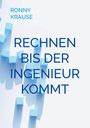 RONNY KRAUSE. RECHNEN BIS DER INGENIEUR KOMMT. Hellblaue Würfel auf weißem Hintergrund.