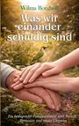 "Wilma Borghoff: Was wir einander schuldig sind. Ein bewegender Familienroman über Vertrauen und zweite Chancen." Zwei Hände übereinander, im Hintergrund ein Weg in einer Wiese mit Vogel.