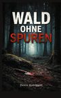"WALD OHNE SPUREN" steht oben. Ein dunkler Waldweg mit einem blutigen Messer zeigt eine mysteriöse Stimmung.