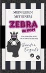„Mein Leben mit einem Zebra im Kopf“, „Eine persönliche Trauergeschichte“, „Sandra Engels“. Zebra mit Brille.