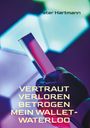 Peter Hartmann: Vertraut. Verloren. Betrogen - Mein Wallet-Waterloo, Buch