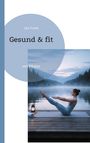 Ute Frank, Gesund & fit, mit Pilates. Frau macht Pilates auf Steg vor nebligem See, Laterne daneben.