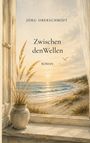 "Zwischen den Wellen" von Jörg Oberschmidt; Roman. Eine Fensterbank mit Vase, Blick auf Strand und Meer bei Sonnenuntergang.