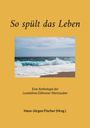 "So spült das Leben. Eine Anthologie der Lesebühne Döhrener Wortzauber. Hans-Jürgen Fischer (Hrsg.)." Bild von Wellen am Strand.