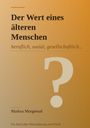 "Der Wert eines älteren Menschen" mit Untertitel "beruflich, sozial, gesellschaftlich...". Ein großes Fragezeichen.
