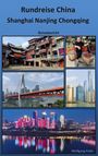 Wolfgang Pade: Rundreise China Shanghai Nanjing Chongqing, Buch