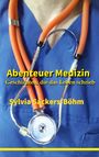 "Abenteuer Medizin: Geschichten, die das Leben schrieb" von Sylvia Sackers-Böhm. Ein Stethoskop auf blauer Kleidung.