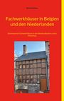 „Fachwerkhäuser in Belgien und den Niederlanden“, Foto eines traditionellen Fachwerkhauses vor blauem Himmel.