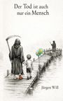 Text: "Der Tod ist auch nur ein Mensch" und "Jürgen Will". Illustration: Sensenmann mit Kind, zwei Luftballons, Holzsteg, Boot.