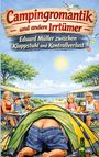„Campingromantik und andere Irrtümer“ sowie „Eduard Müller zwischen Klappstuhl und Kontrollverlust“ sind oben zu lesen. Eine humorvolle Illustration zeigt eine Camping-Szene mit Menschen und Zelten am Strand.