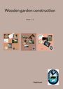 "Wooden garden construction, Book 1-3." Drei Collagen von Werkzeugbildern, unten Logobild mit Adler, Panther und Delphin.