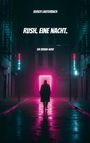 „Rush. Eine Nacht.“ steht im Vordergrund, darunter „Ein Urban-Noir“. Eine Person steht vor einem leuchtenden, rosa Rechteck.