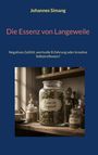 "Die Essenz von Langeweile" von Johannes Simang. Frage: Negatives Gefühl oder Selbstreflexion? Glas mit Kräutern im Regal.