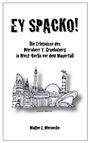 Titel: "EY SPACKO!". Untertitel: Erlebnisse in West-Berlin. Illustration: Berliner Bauwerke. Autor: Walter E. Wernecke.