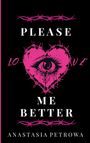 Text: "Please Love Me Better", "Anastasia Petrowa". Illustration: Rosa Herz mit Auge, Stacheldrahtmuster auf schwarzem Hintergrund.