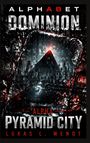 „ALPHABET DOMINION“ und „ALPHA PYRAMID CITY LUKAS L. WENDT“. Eine Pyramide in einer düsteren Stadt, umgeben von Glasscherben.