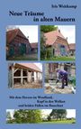 "Neue Träume in alten Mauern" von Iris Weitkamp. Bilder von alten Häusern, Renovierungsszenen, Natur und einer arbeitenden Person.