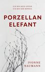 Text: "Ich bin kein Opfer. Ich bin der Beweis. PORZELLAN ELEFANT IVONNE NAUMANN". Hintergrund: Zweige, rissiges Muster.