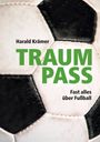"Harald Krämer TRAUMPASS Fast alles über Fußball" auf einem Fußball-Hintergrund.