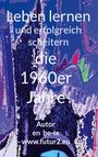Text: "Leben lernen und erfolgreich scheitern die 1960er Jahre. Autor en be-ix www.futur2.eu"  
Illustration mit abstrakten Formen in Blau- und Lilatönen.