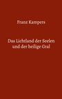 Text: "Franz Kampers. Das Lichtland der Seelen und der heilige Gral." Einfache, dunkelrote Buchhintergrundfarbe.