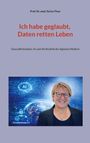 Sylvia Sylvia Thun: Ich habe geglaubt, Daten retten Leben, Buch