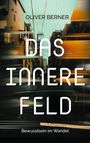 Oliver Berner: Das Innere Feld, Buch
