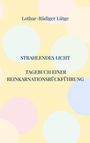 Text: "Lothar-Rüdiger Lütge, STRAHLENDES LICHT, TAGEBUCH EINER REINKARNATIONSRÜCKFÜHRUNG". Bunte Kreise auf gelbem Hintergrund.