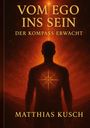 Matthias Kusch: Vom Ego ins Sein, Buch