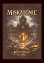 "MISKATONIC" über einer gotischen Szene, darunter "John Pond". Altes Gebäude, neblig, mit leuchtenden Fenstern und Tentakeln.