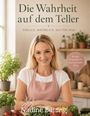 „Die Wahrheit auf dem Teller“, „Rezepte & Impulse für einen gesunden Alltag“. Frau kocht mit Gemüse in der Küche.