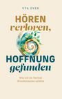 Uta Over: Hören verloren, Hoffnung gefunden, Buch